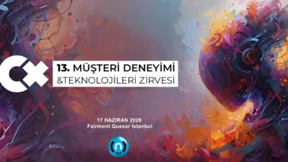 13. Müşteri Deneyimi & Teknolojileri Zirvesi’nde ana gündem Agentic AI olacak